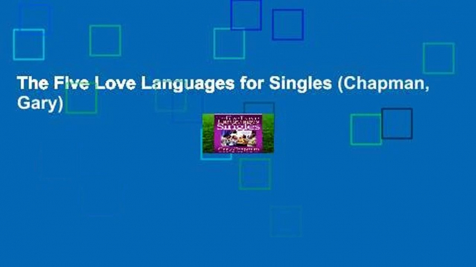 The Five Love Languages for Singles (Chapman, Gary)