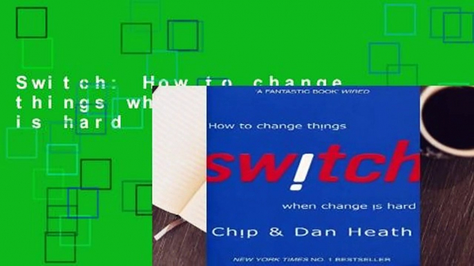 Switch: How to change things when change is hard