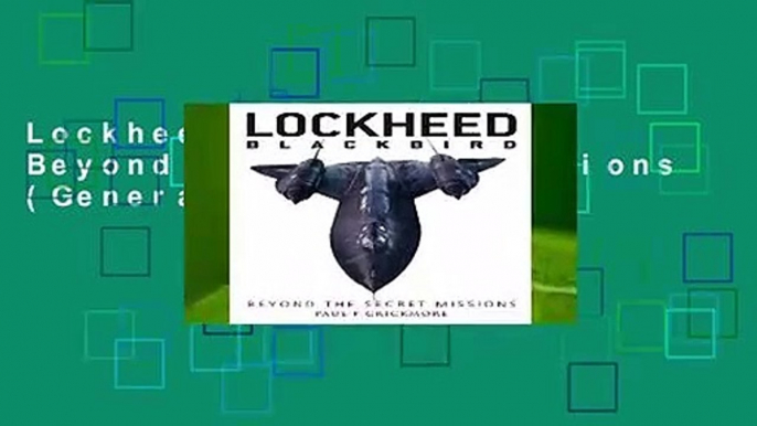 Lockheed Blackbird: Beyond the Secret Missions (General Aviation)