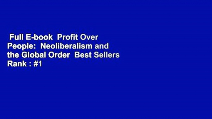 Full E-book  Profit Over People:  Neoliberalism and the Global Order  Best Sellers Rank : #1