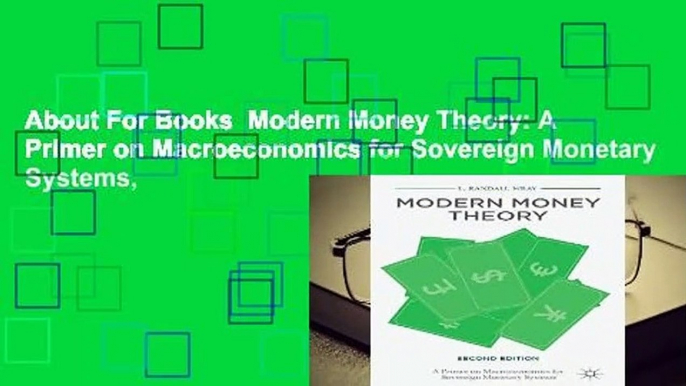 About For Books  Modern Money Theory: A Primer on Macroeconomics for Sovereign Monetary Systems,