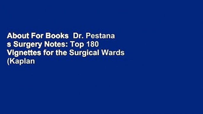 About For Books  Dr. Pestana s Surgery Notes: Top 180 Vignettes for the Surgical Wards (Kaplan