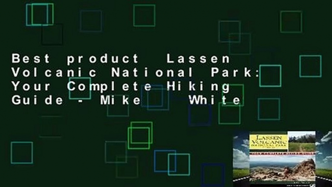 Best product  Lassen Volcanic National Park: Your Complete Hiking Guide - Mike    White