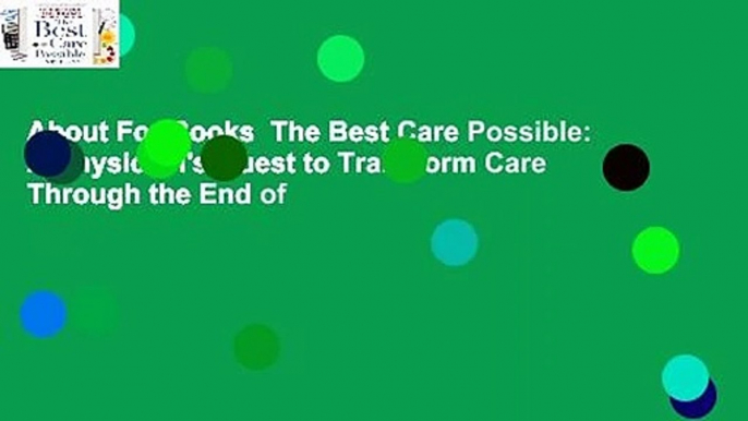 About For Books  The Best Care Possible: A Physician's Quest to Transform Care Through the End of