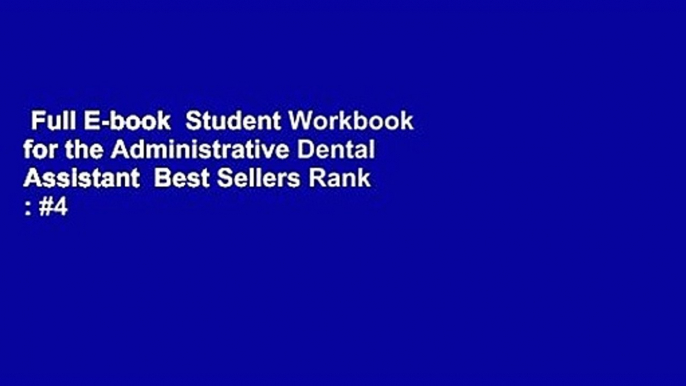 Full E-book  Student Workbook for the Administrative Dental Assistant  Best Sellers Rank : #4