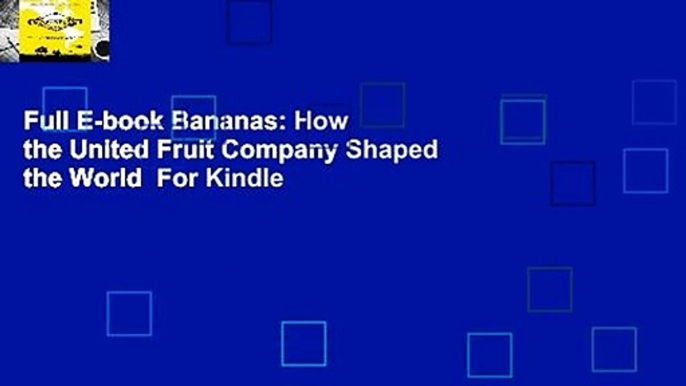 Full E-book Bananas: How the United Fruit Company Shaped the World  For Kindle