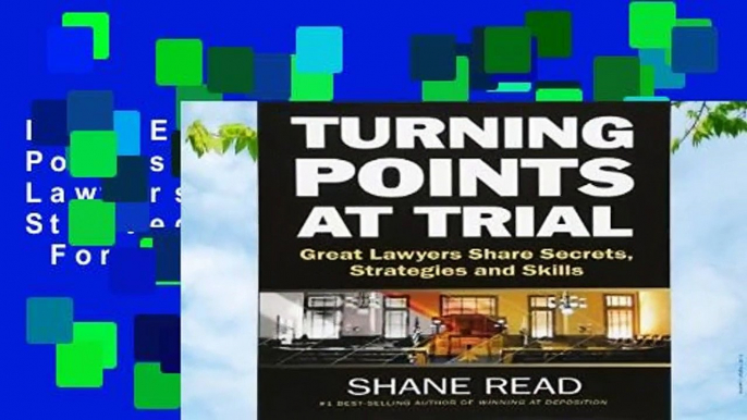 Full E-book Turning Points at Trial: Great Lawyers Share Secrets, Strategies and Skills  For Trial