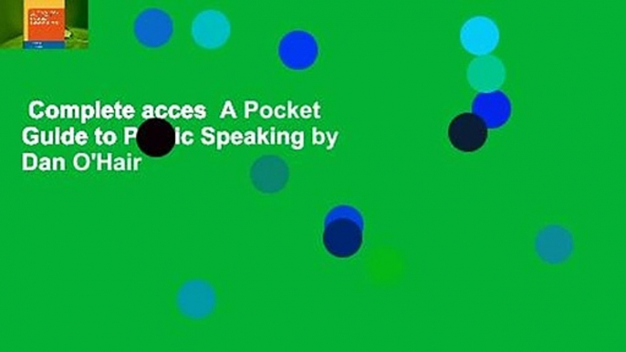 Complete acces  A Pocket Guide to Public Speaking by Dan O'Hair