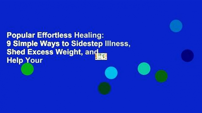 Popular Effortless Healing: 9 Simple Ways to Sidestep Illness, Shed Excess Weight, and Help Your