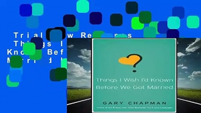 Trial New Releases  Things I Wish I'd Known Before We Got Married by Gary Chapman