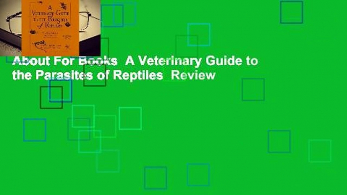 About For Books  A Veterinary Guide to the Parasites of Reptiles  Review