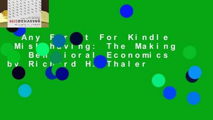 Any Format For Kindle  Misbehaving: The Making of Behavioral Economics by Richard H. Thaler