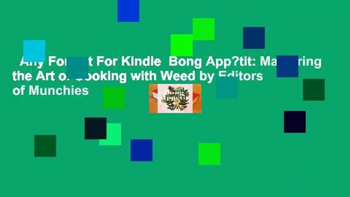 Any Format For Kindle  Bong App?tit: Mastering the Art of Cooking with Weed by Editors of Munchies