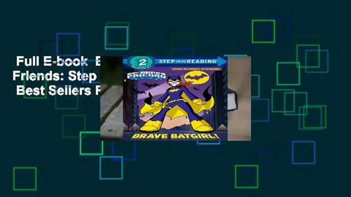 Full E-book  Brave Batgirl! (DC Super Friends: Step into Reading, Step 2)  Best Sellers Rank : #3