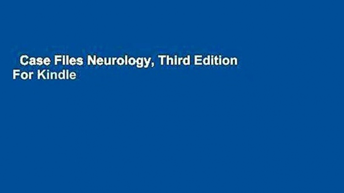 Case Files Neurology, Third Edition  For Kindle