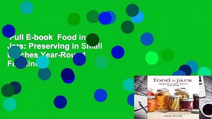 Full E-book  Food in Jars: Preserving in Small Batches Year-Round  For Kindle