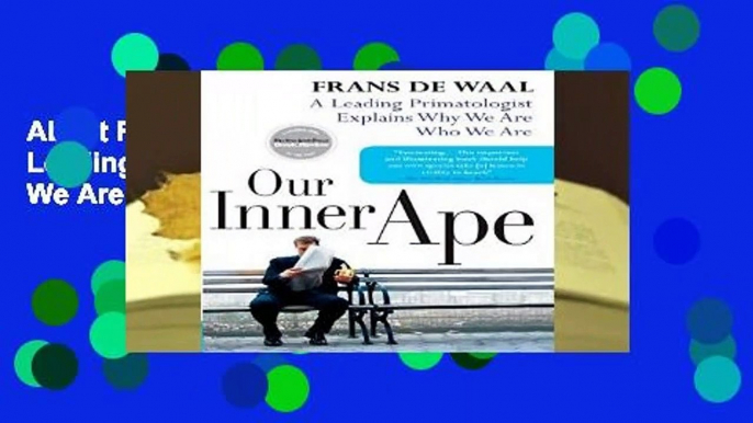 About For Books  Our Inner Ape: A Leading Primatologist Explains Why We Are Who We Are  For Kindle