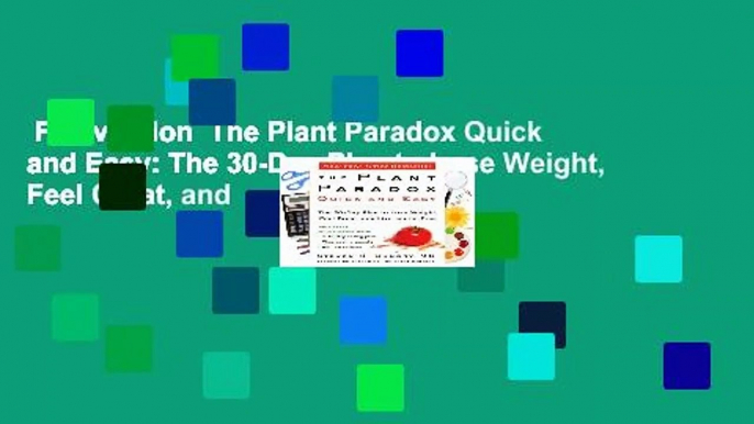 Full version  The Plant Paradox Quick and Easy: The 30-Day Plan to Lose Weight, Feel Great, and