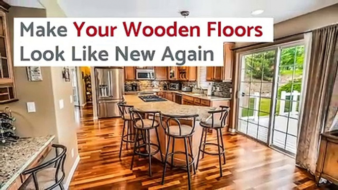 Make Your House Wooden Floors Look Like New Again