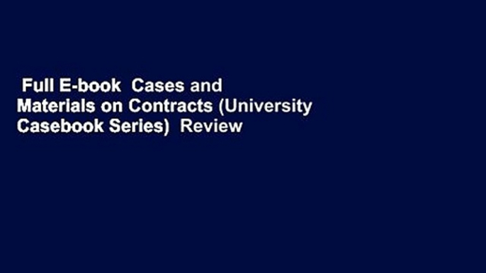 Full E-book  Cases and Materials on Contracts (University Casebook Series)  Review