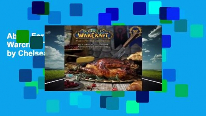 About For Books  World of Warcraft: The Official Cookbook by Chelsea Monroe-Cassel