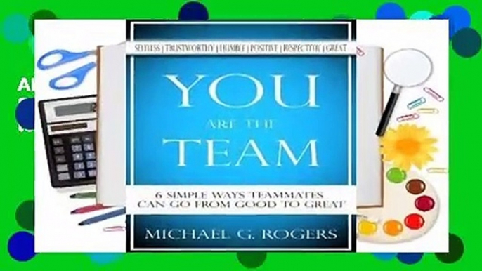 About For Books  You Are the Team: 6 Simple Ways Teammates Can Go from Good to Great  Review