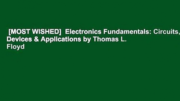 [MOST WISHED]  Electronics Fundamentals: Circuits, Devices & Applications by Thomas L. Floyd
