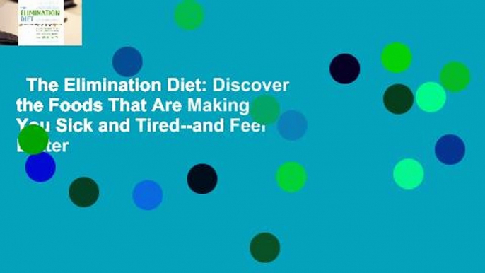 The Elimination Diet: Discover the Foods That Are Making You Sick and Tired--and Feel Better