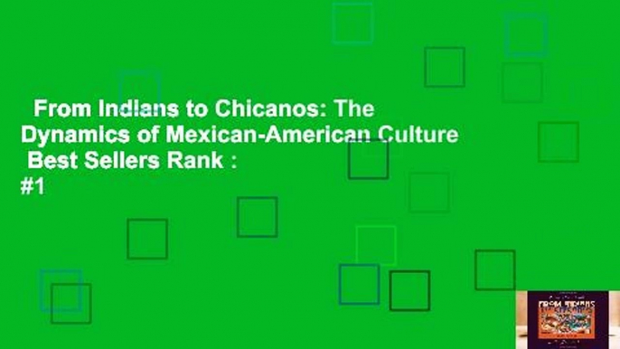 From Indians to Chicanos: The Dynamics of Mexican-American Culture  Best Sellers Rank : #1