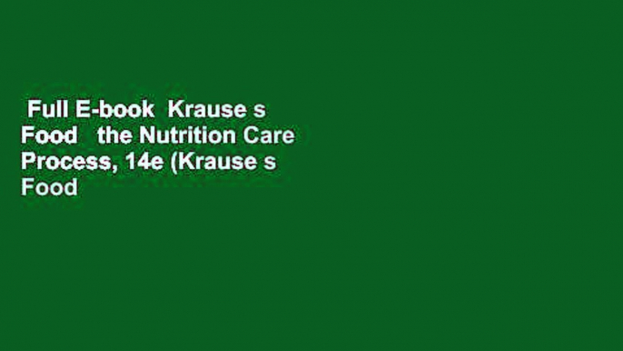 Full E-book  Krause s Food   the Nutrition Care Process, 14e (Krause s Food   Nutrition Therapy)