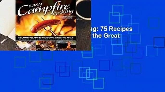 Online Easy Campfire Cooking: 75 Recipes and Family Fun Activities for the Great Outdoors  For Free