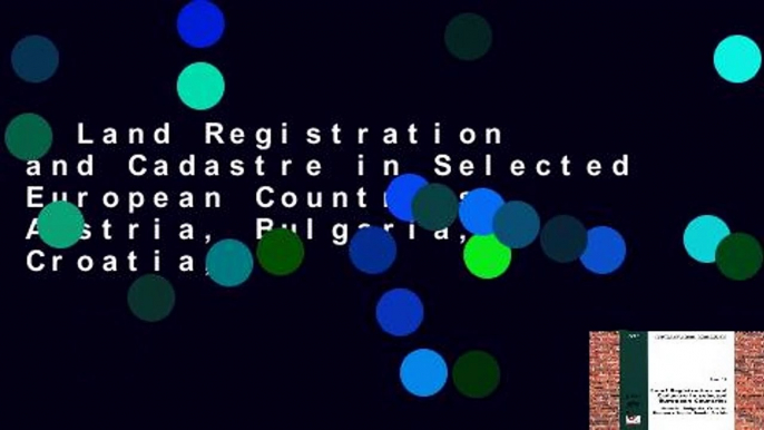 Land Registration and Cadastre in Selected European Countries: Austria, Bulgaria, Croatia,