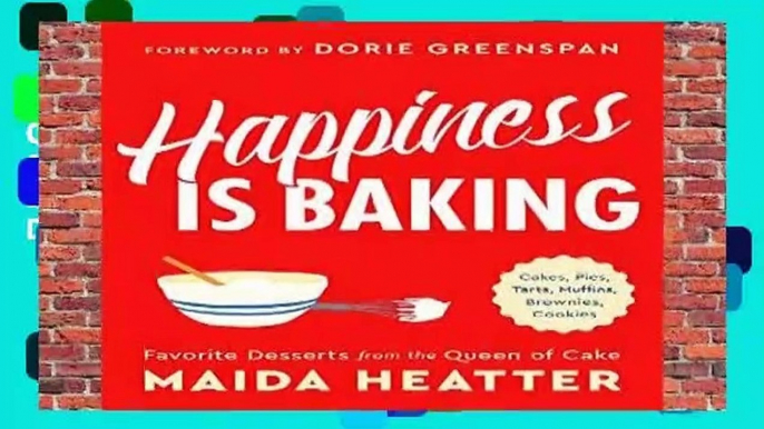 Online Happiness Is Baking: Cakes, Pies, Tarts, Muffins, Brownies, Cookies: Favorite Desserts from