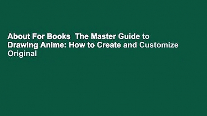 About For Books  The Master Guide to Drawing Anime: How to Create and Customize Original