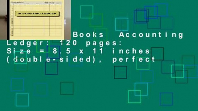 About For Books  Accounting Ledger: 120 pages: Size = 8.5 x 11 inches (double-sided), perfect