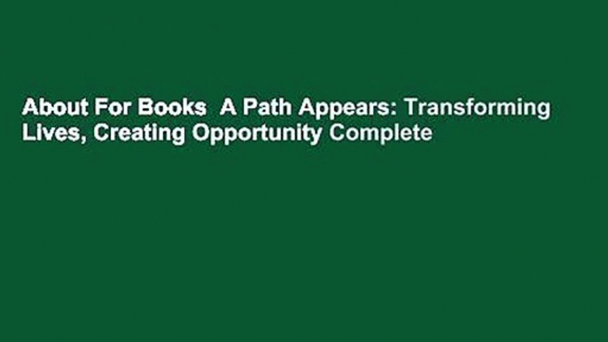 About For Books  A Path Appears: Transforming Lives, Creating Opportunity Complete