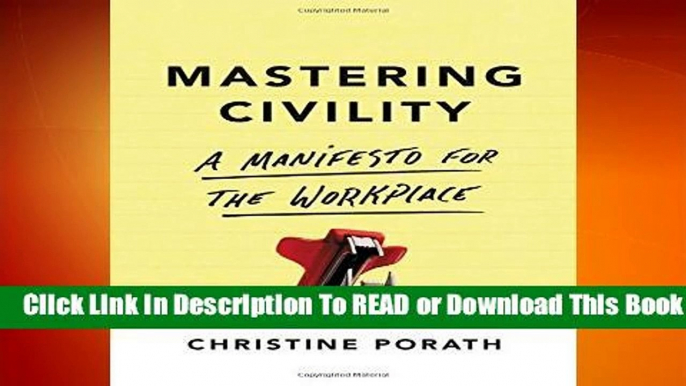 [Read] Mastering Civility: A Manifesto for the Workplace  For Free