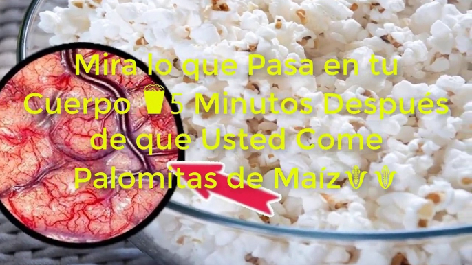 Mira lo que Pasa en tu Cuerpo 5 Minutos Después de que Usted Come Palomitas de Maíz