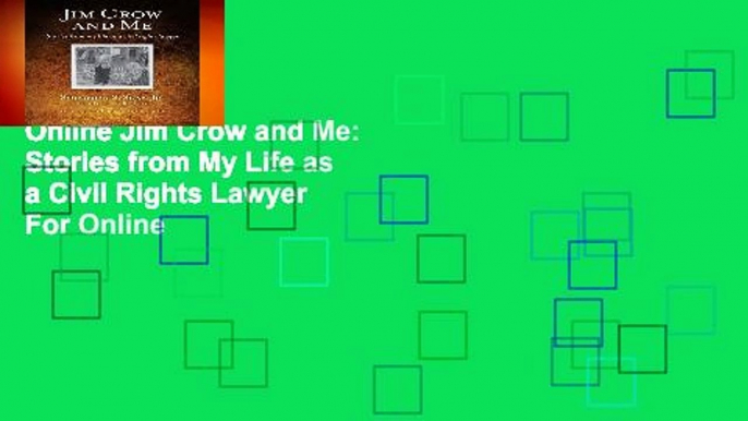 Online Jim Crow and Me: Stories from My Life as a Civil Rights Lawyer  For Online