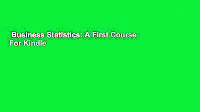 Business Statistics: A First Course  For Kindle