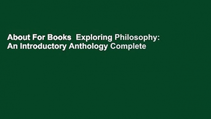 About For Books  Exploring Philosophy: An Introductory Anthology Complete