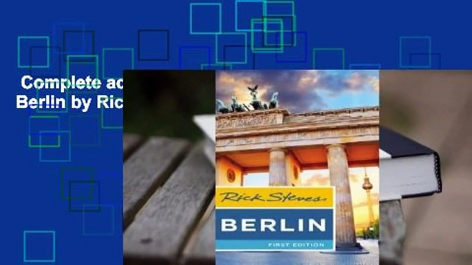 Complete acces  Rick Steves Berlin by Rick Steves