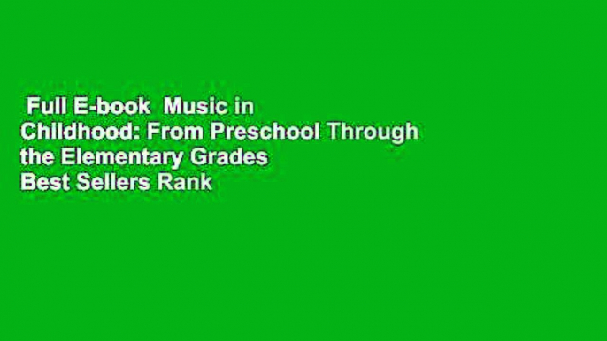 Full E-book  Music in Childhood: From Preschool Through the Elementary Grades  Best Sellers Rank