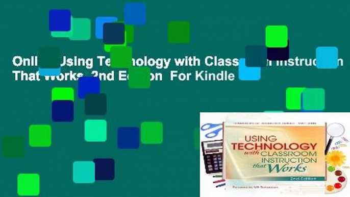 Online Using Technology with Classroom Instruction That Works, 2nd Edition  For Kindle