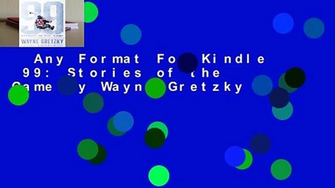 Any Format For Kindle  99: Stories of the Game by Wayne Gretzky