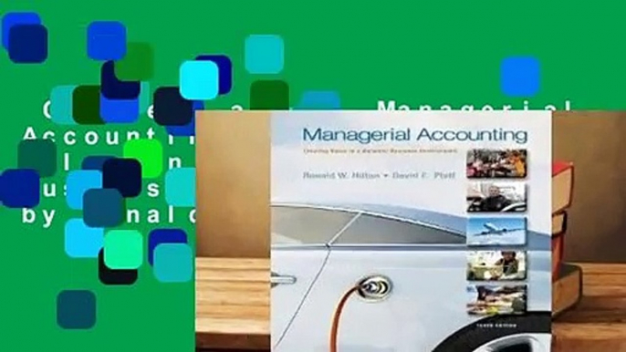 Complete acces  Managerial Accounting: Creating Value in a Dynamic Business Environment by Ronald