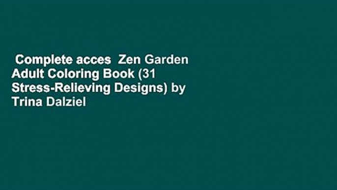 Complete acces  Zen Garden Adult Coloring Book (31 Stress-Relieving Designs) by Trina Dalziel