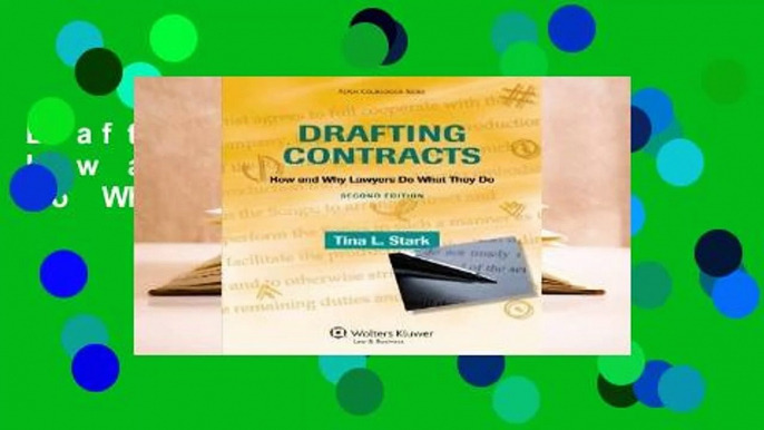 Drafting Contracts: How and Why Lawyers Do What They Do