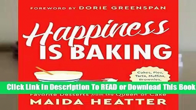 Online Happiness Is Baking: Cakes, Pies, Tarts, Muffins, Brownies, Cookies: Favorite Desserts from