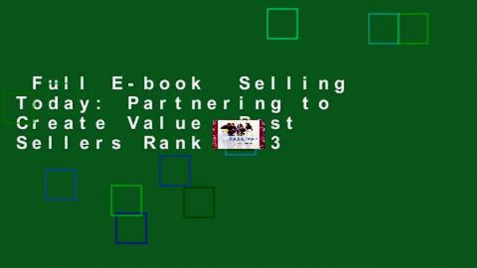 Full E-book  Selling Today: Partnering to Create Value  Best Sellers Rank : #3